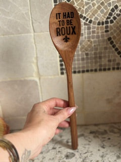 Personalized Cajun Roux Spoon | Engraved Wooden Cooking Spoon | “It Had To Be Roux” | Mind Ya Roux | Pass Da Trinity | Custom Handwriting Gift